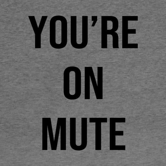 You're On Mute by quoteee